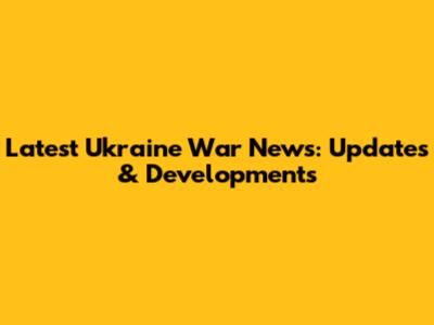 Latest Ukraine War News: Updates & Developments