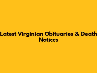Latest Virginian Obituaries & Death Notices
