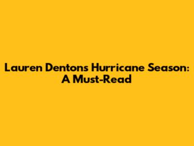 Lauren Denton's Hurricane Season: A Must-Read