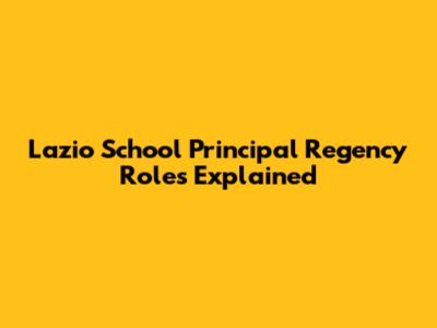 Lazio School Principal Regency Roles Explained