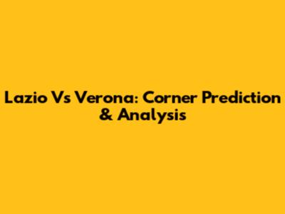 Lazio Vs Verona: Corner Prediction & Analysis