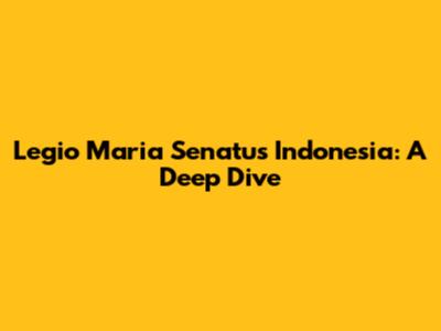 Legio Maria Senatus Indonesia: A Deep Dive