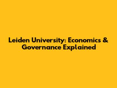 Leiden University: Economics & Governance Explained