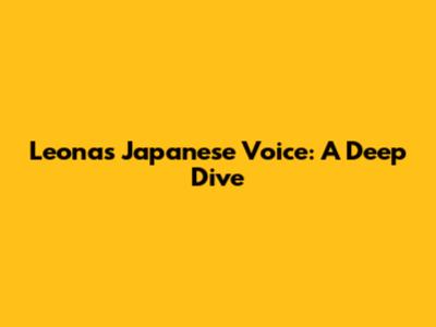 Leona's Japanese Voice: A Deep Dive