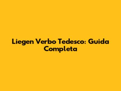 Liegen Verbo Tedesco: Guida Completa