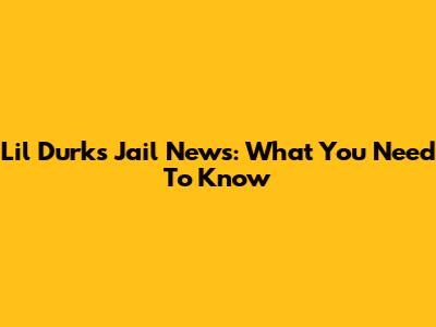 Lil Durk's Jail News: What You Need To Know