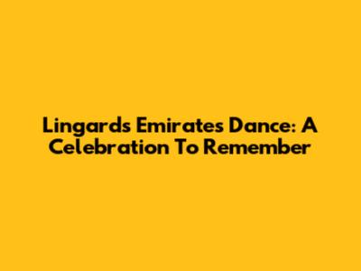 Lingard's Emirates Dance: A Celebration To Remember