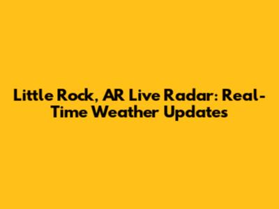 Little Rock, AR Live Radar: Real-Time Weather Updates