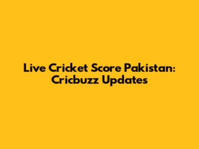 Live Cricket Score Pakistan: Cricbuzz Updates
