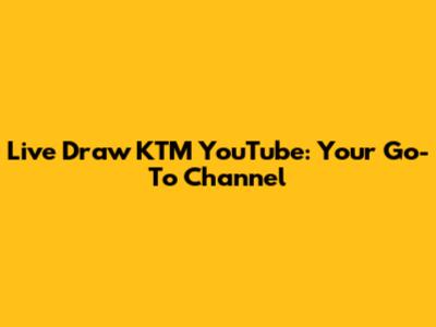 Live Draw KTM YouTube: Your Go-To Channel