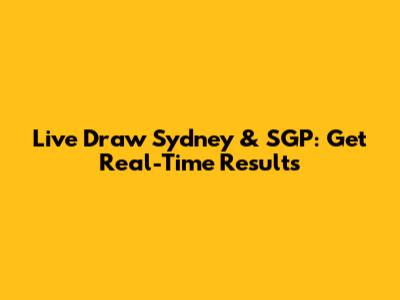Live Draw Sydney & SGP: Get Real-Time Results