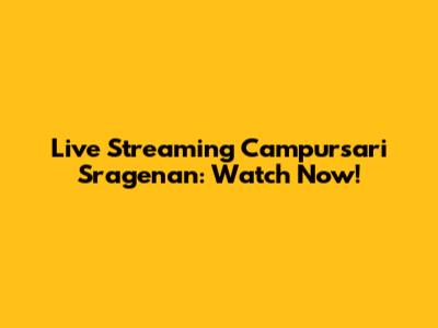 Live Streaming Campursari Sragenan: Watch Now!