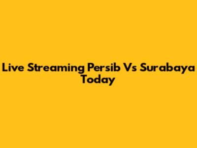 Live Streaming Persib Vs Surabaya Today