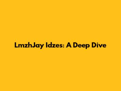 LmzhJay Idzes: A Deep Dive