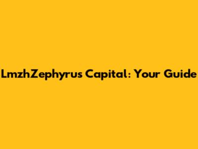 LmzhZephyrus Capital: Your Guide