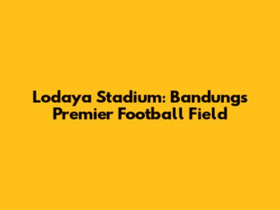 Lodaya Stadium: Bandung's Premier Football Field