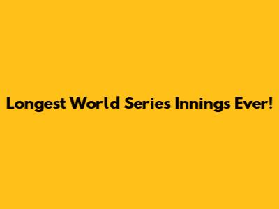Longest World Series Innings Ever!