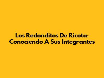 Los Redonditos De Ricota: Conociendo A Sus Integrantes