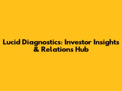 Lucid Diagnostics: Investor Insights & Relations Hub