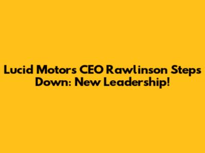 Lucid Motors CEO Rawlinson Steps Down: New Leadership!