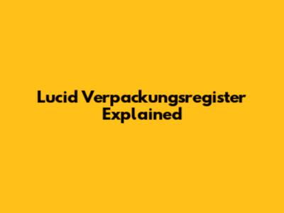 Lucid Verpackungsregister Explained