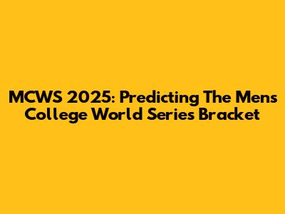 MCWS 2025: Predicting The Men's College World Series Bracket