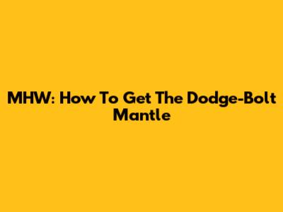 MHW: How To Get The Dodge-Bolt Mantle