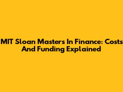 MIT Sloan Masters In Finance: Costs And Funding Explained