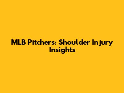 MLB Pitchers: Shoulder Injury Insights