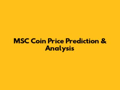 MSC Coin Price Prediction & Analysis