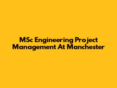 MSc Engineering Project Management At Manchester