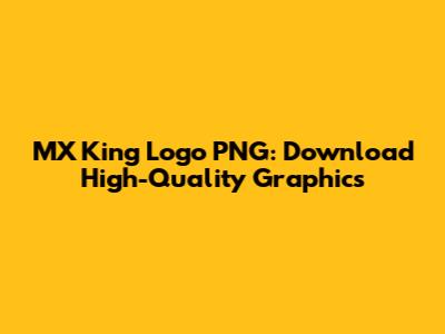 MX King Logo PNG: Download High-Quality Graphics