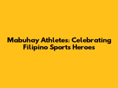 Mabuhay Athletes: Celebrating Filipino Sports Heroes