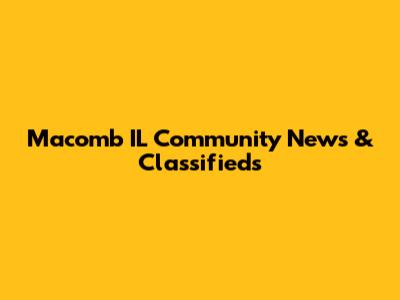 Macomb IL Community News & Classifieds
