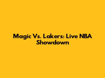 Magic Vs. Lakers: Live NBA Showdown