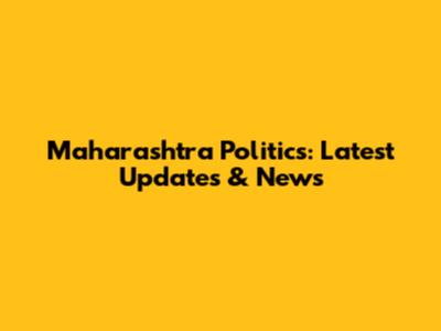 Maharashtra Politics: Latest Updates & News