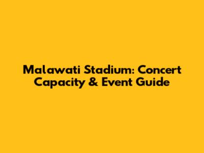 Malawati Stadium: Concert Capacity & Event Guide