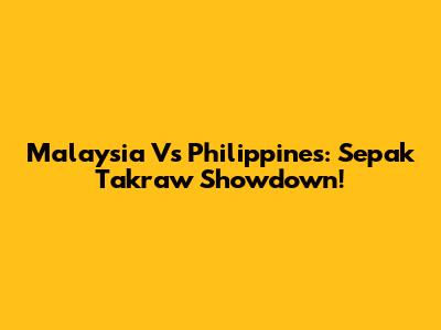 Malaysia Vs Philippines: Sepak Takraw Showdown!