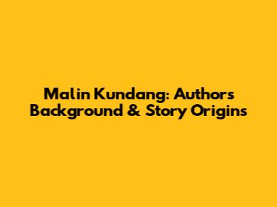 Malin Kundang: Author's Background & Story Origins