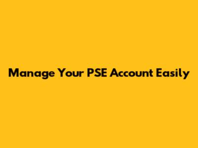 Manage Your PSE Account Easily