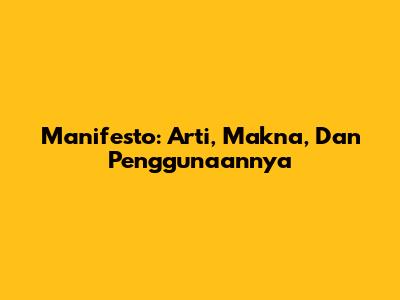 Manifesto: Arti, Makna, Dan Penggunaannya