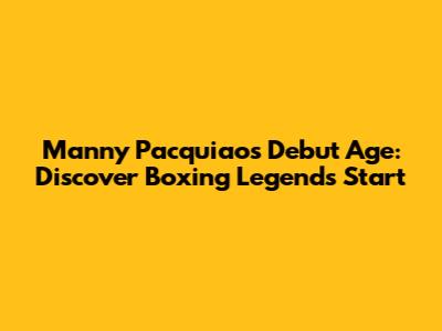 Manny Pacquiao's Debut Age: Discover Boxing Legend's Start