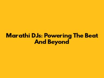 Marathi DJs: Powering The Beat And Beyond