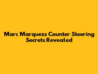 Marc Marquez's Counter Steering Secrets Revealed