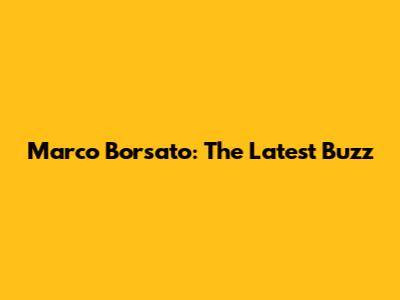 Marco Borsato: The Latest Buzz