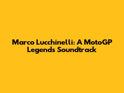 Marco Lucchinelli: A MotoGP Legend's Soundtrack
