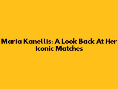 Maria Kanellis: A Look Back At Her Iconic Matches