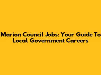 Marion Council Jobs: Your Guide To Local Government Careers