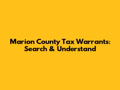 Marion County Tax Warrants: Search & Understand