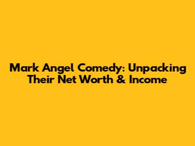 Mark Angel Comedy: Unpacking Their Net Worth & Income